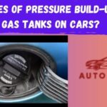 Causes of Pressure Build-Up in Gas Tanks on Cars?