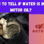 Ways to tell if Water is in my motor oil?