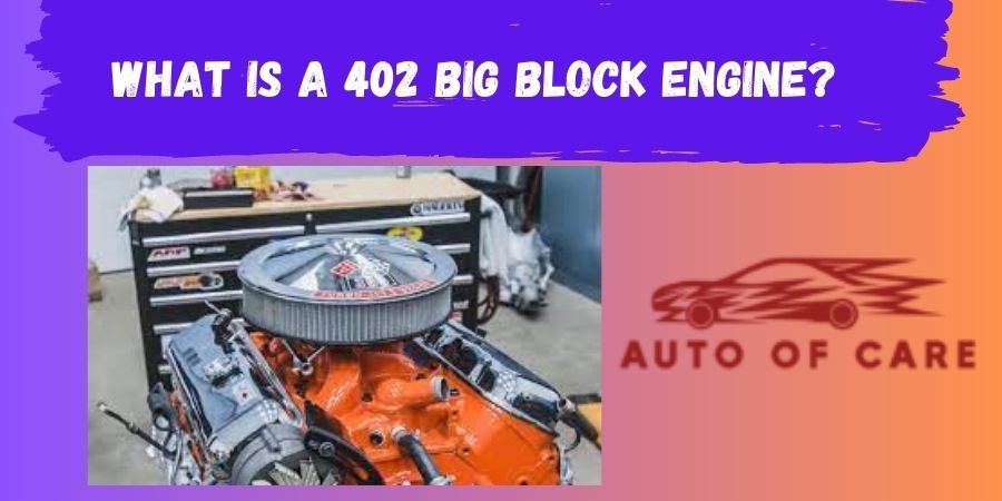 What is a 402 Big Block Engine?